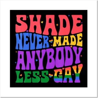 Shade Never Made Anybody Less Gay Posters and Art